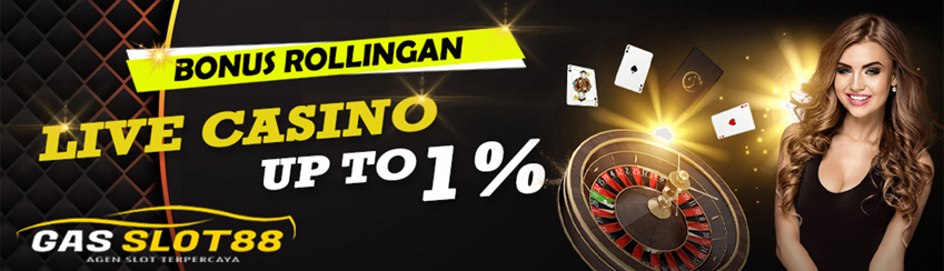 BONUS ROLLINGAN LIVE CASINO  UP TO 1%